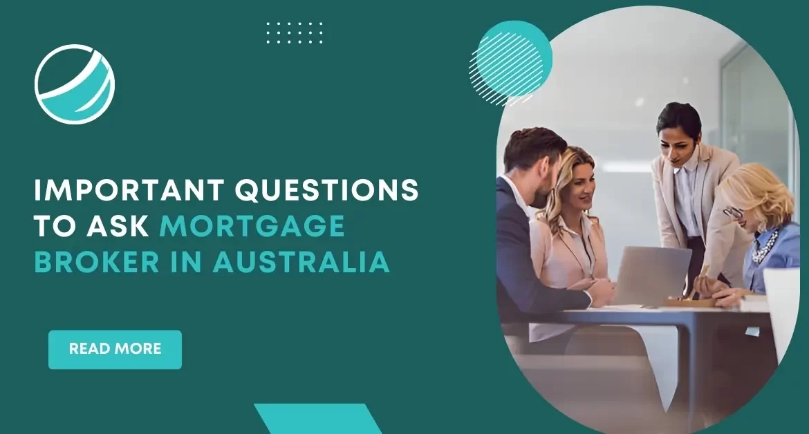 Important Questions to Ask Mortgage Broker in Australia