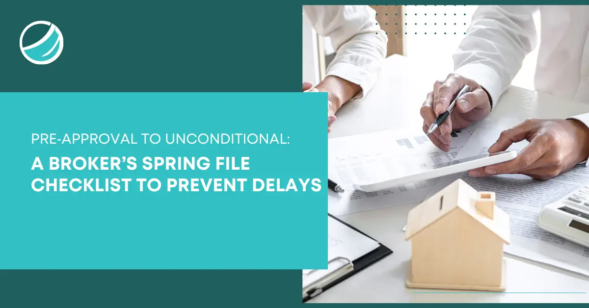 Hands of professionals reviewing financial documents and charts with a small house model on the table, accompanied by text “A Broker’s Spring File Checklist to Prevent Delays.